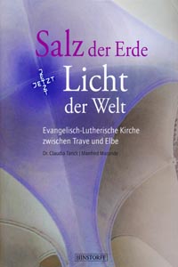 Buch: Salz der Erde - Licht der Welt: Evangelisch-Lutherische Kirche zwischen Trave und Elbe, von Dr. Claudia Tanck und Manfred Maronde, 2016 Buch: Salz der Erde - Licht der Welt: Evangelisch-Lutherische Kirche zwischen Trave und Elbe, von Dr. Claudia Tanck und Manfred Maronde, 2016